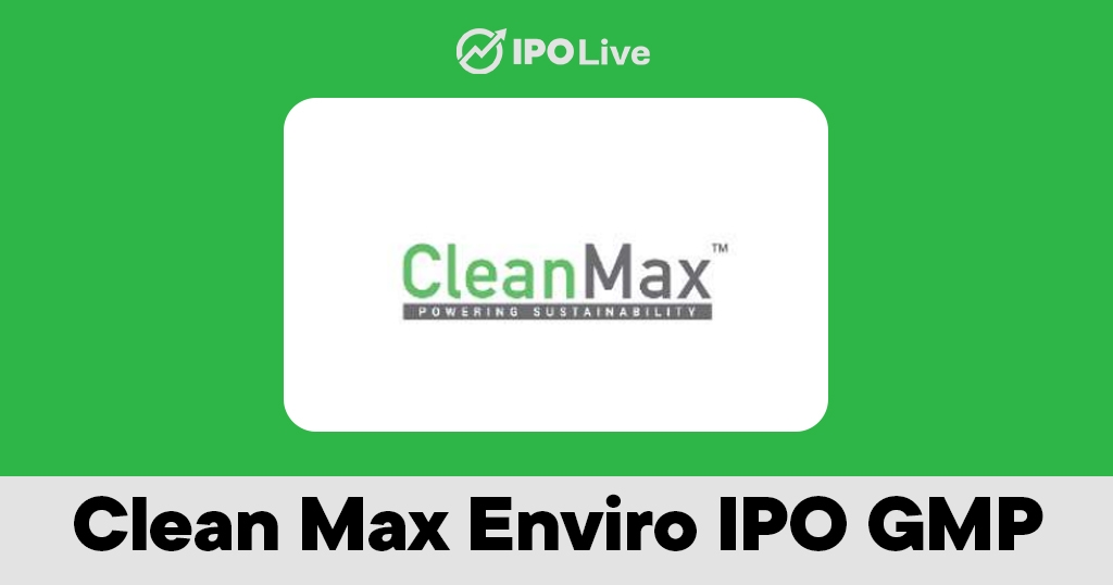 Clean Max Enviro IPO GMP