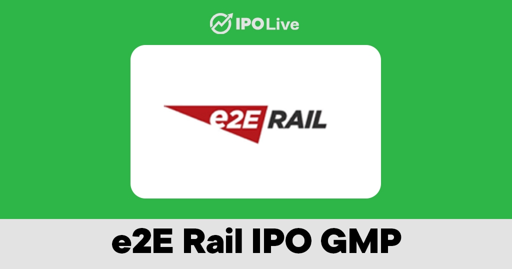 e2E Rail IPO GMP